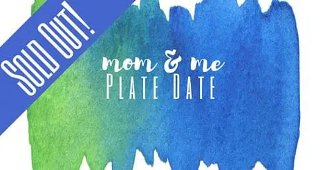 SOLD OUT Mom & Me Plate Date | Rochester MN Moms Blog