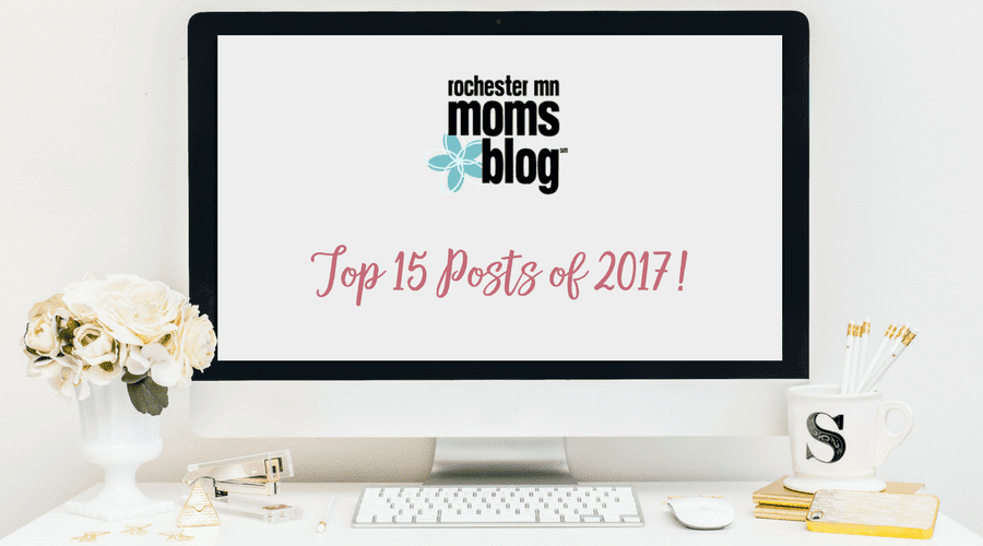 Top 15 Posts of 2017 | Rochester MN Moms Blog top posts, rochester mn, roch mn, rochester mn moms blog